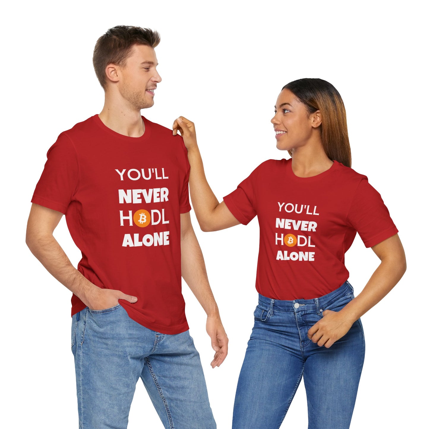 You'll never HODL alone Parody Tee, cryptocurrency trader | man & woman T-shirt