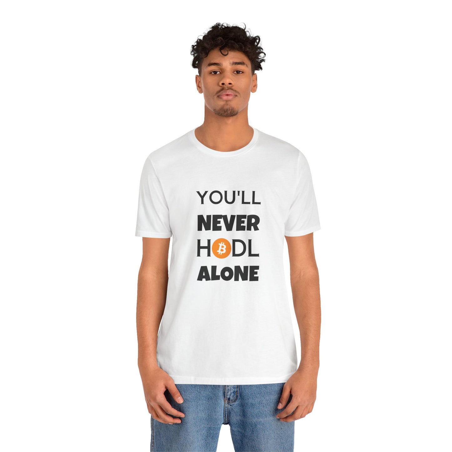 You'll never HODL alone Parody Tee, cryptocurrency trader | man & woman T-shirt