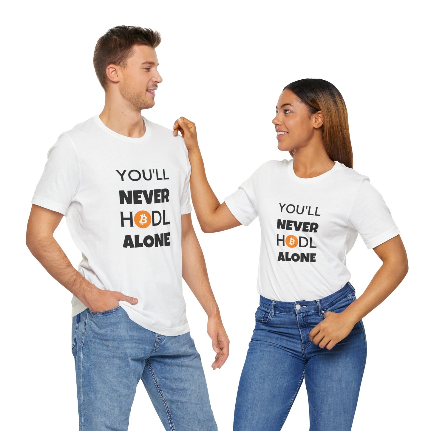 You'll never HODL alone Parody Tee, cryptocurrency trader | man & woman T-shirt