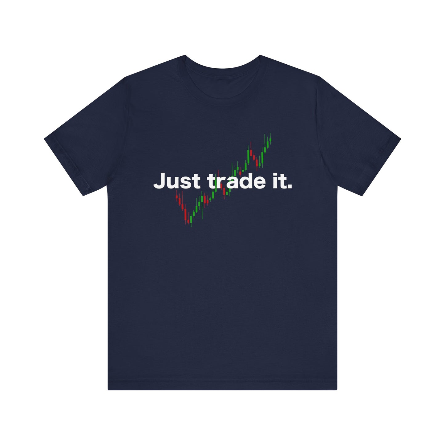 Just trade it parody t-shirt | funny trader tee, forex, crypto, stocks trader gift | man & woman T-shirt