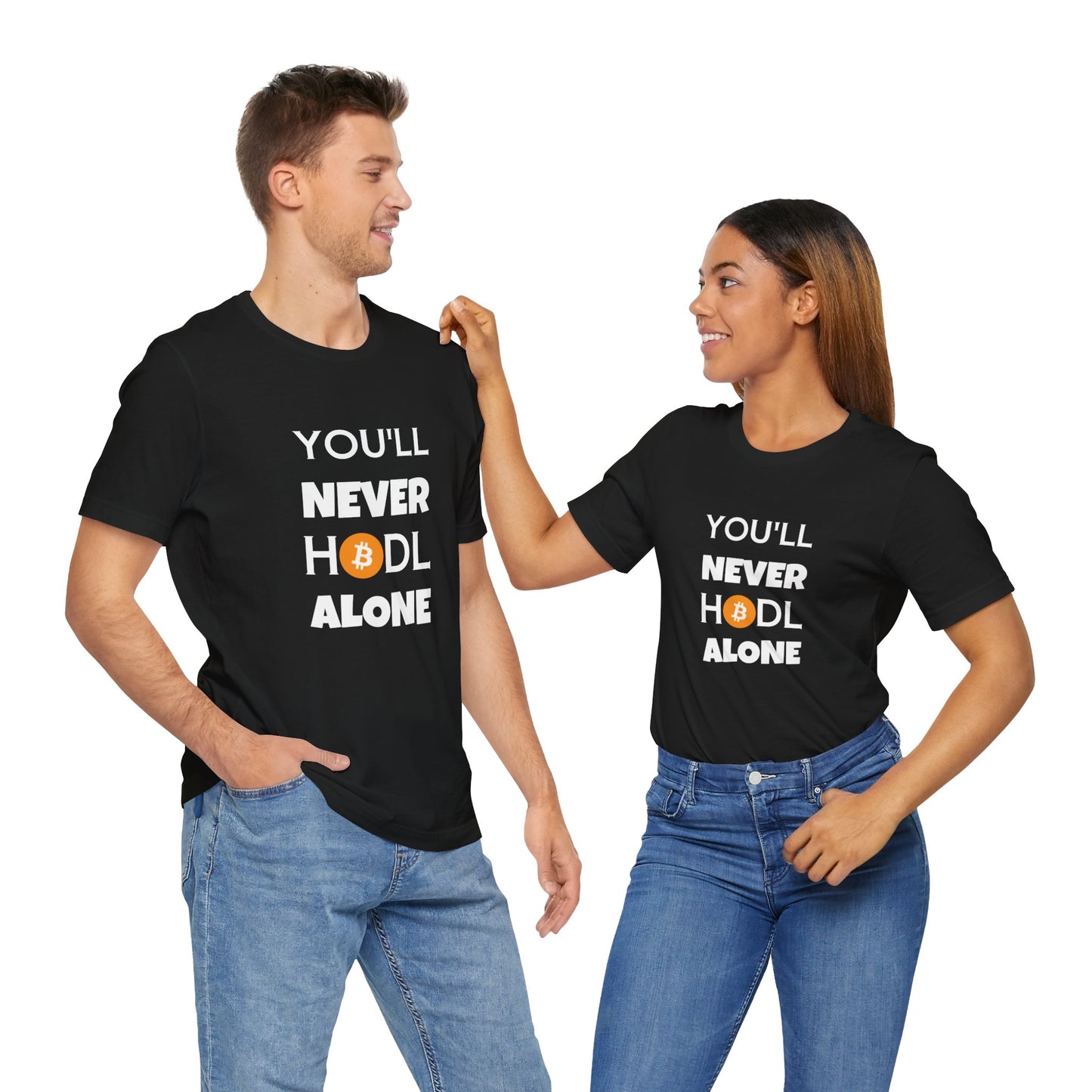 You'll never HODL alone Parody Tee, cryptocurrency trader | man & woman T-shirt