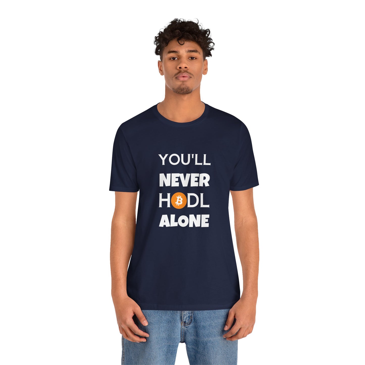 You'll never HODL alone Parody Tee, cryptocurrency trader | man & woman T-shirt